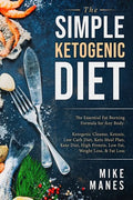 Keto Diet - The Simple Ketogenic Diet: The Essential Fat Burning Formula for Any Body: Ketogenic Cleanse, Ketosis, Low Carb Diet, Keto Meal Plan, Keto - Paperback