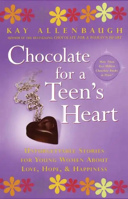 Chocolate for a Teen's Heart: Unforgettable Stories for Young Women about Love, Hope, and Happiness - Paperback