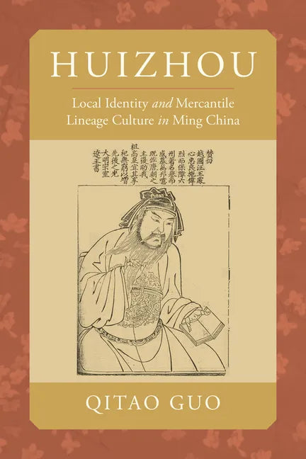 Huizhou: Local Identity and Mercantile Lineage Culture in Ming China - Paperback