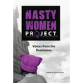 The Nasty Women Project: Voices from the Resistance - Hardcover
