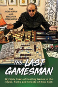 The Last Gamesman: My Sixty Years of Hustling Games in the Clubs, Parks and Streets of New York - Paperback
