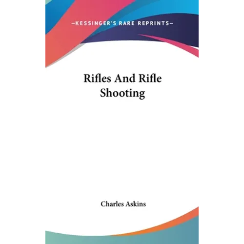 Rifles And Rifle Shooting - Hardcover