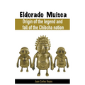 Eldorado Muisca, Origin of the Legend and Fall of the Chibcha Nation. - Paperback
