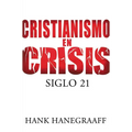 Cristianismo en Crisis: Siglo 21 = Christianity in Crisis = Christianity in Crisis - Paperback