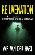 Rejuvenation: A Scientific Thriller in the Age of Biotechnology - Hardcover