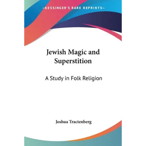Jewish Magic and Superstition: A Study in Folk Religion - Paperback