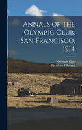 Annals of the Olympic Club, San Francisco, 1914 - Hardcover