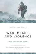 War, Peace, and Violence: Four Christian Views - Paperback