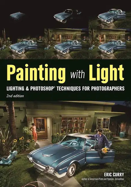 Painting with Light: Lighting & Photoshop Techniques for Photographers, 2nd Ed - Paperback