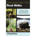 Downstate New York Rock Walks: An Explorer's Guide to Amazing Boulders and Rock Formations - Paperback