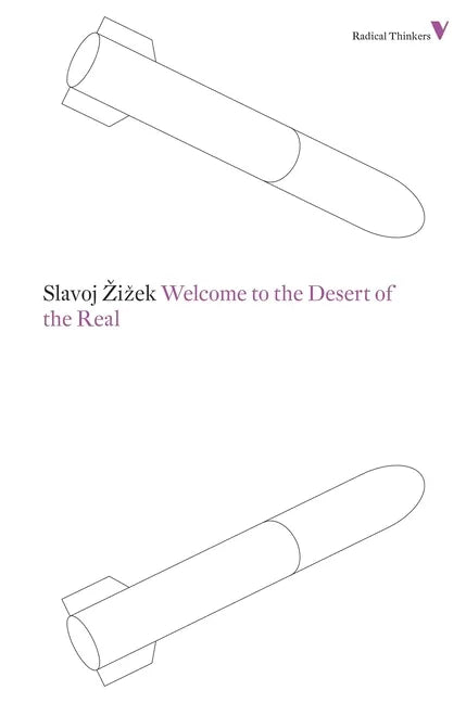 Welcome to the Desert of the Real: Five Essays on September 11 and Related Dates - Paperback