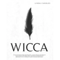 Wicca: Wiccan Witchcraft Bible for Beginners: A guide through the world of Wiccan Beliefs and Herbal Spells. Discover the imp - Paperback