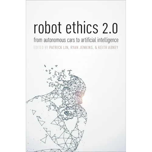 Robot Ethics 2.0: From Autonomous Cars to Artificial Intelligence - Hardcover