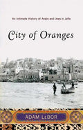 City of Oranges: An Intimate History of Arabs and Jews in Jaffa - Paperback