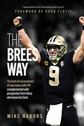 The Brees Way: The best of my hundreds of interviews with #9 complemented with perspective from those who know him best - Paperback