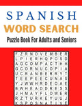 Spanish Word Search Puzzle Book For Adults and Seniors: A Word Search Spanish Puzzles Book For Adults Great for improving Persistence and Problem Solv - Paperback