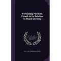 Fertilizing Peaches; Potash in its Relation to Peach Growing - Hardcover