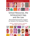 School Resources, the Achievement Gap, and the Law: Reconsidering School Finance, Policies, and Resources in US Education Policy - Hardcover