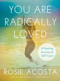 You Are Radically Loved: A Healing Journey to Self-Love - Hardcover