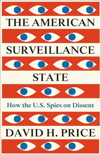 The American Surveillance State, The: How the U.S. Spies on Dissent - Hardcover
