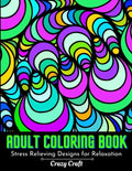 Adult Coloring Book: Stress Relieving designs For Relaxation: Abstract Adults Coloring Book (Mindfulness Activity and Stress Relieving Coloring Books) - Paperback