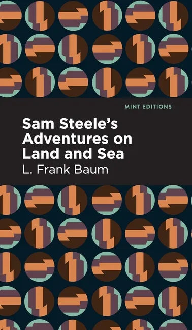 Sam Steele's Adventures on Land and Sea - Hardcover