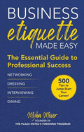 Business Etiquette Made Easy: The Essential Guide to Professional Success - Hardcover