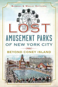 Lost Amusement Parks of New York City:: Beyond Coney Island - Paperback