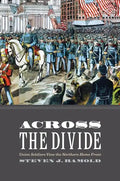 Across the Divide: Union Soldiers View the Northern Home Front - Hardcover