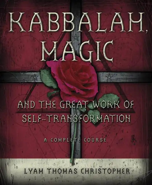 Kabbalah, Magic & the Great Work of Self Transformation: A Complete Course - Paperback