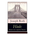 Hiob: Roman eines einfachen Mannes: Leidensweg des j?isch-orthodoxen Toralehrers Mendel - Schicksalsschl臠e, durch die sein - Paperback