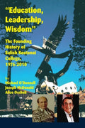 Education, Leadership, Wisdom: The Founding History of Salish Kootenai College, 1976-2010 - Paperback