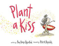 Plant a Kiss Board Book - Board Book
