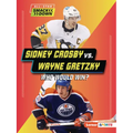 Sidney Crosby vs. Wayne Gretzky: Who Would Win? - Paperback