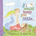 If I Could Keep You Little... - Board Book