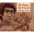 Be Water, My Friend: The Early Years of Bruce Lee - Paperback