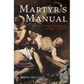 Martyr's Manual: The Brilliant, Tragic, and Inspiring Message of Hebrews - Paperback