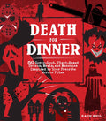 Death for Dinner Cookbook: 60 Gorey-Good, Plant-Based Drinks, Meals, and Munchies Inspired by Your Favorite Horror Films - Hardcover