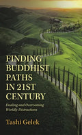 Finding Buddhist Paths in 21St Century: Dealing and Overcoming Worldly Distractions - Hardcover