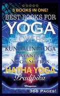 Best Books for Yoga Lovers - 3 Books in One!: Hatha Yoga Pradipika, Patanjali Yoga Sutras, Kundalini Yoga - Paperback