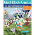 Quilt Block Genius, Expanded Second Edition: Over 300 Pieced Quilt Blocks to Make 1001 Blocks with No Math Charts - Paperback