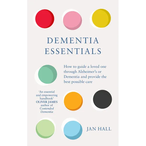 Dementia Essentials: How to Guide a Loved One Through Alzheimer's or Dementia and Provide the Best Care - Paperback