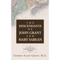 The Descendants of John Grant and Mary Sabean: Associated Families of Southwestern Nova Scotia and New England - Hardcover