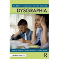 Parent's Quick Start Guide to Dysgraphia - Paperback