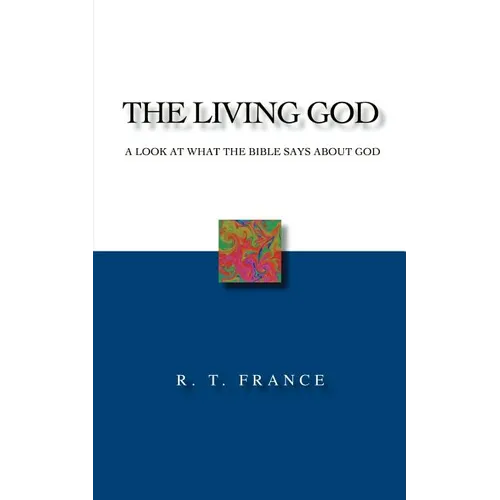 The Living God: A Look at What the Bible says about God - Paperback