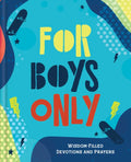 For Boys Only: Wisdom-Filled Devotions and Prayers - Hardcover