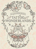 Tattoo Wonderlands: A Colouring Book - Paperback
