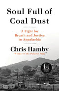 Soul Full of Coal Dust: A Fight for Breath and Justice in Appalachia - Hardcover