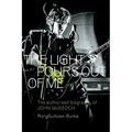 The Light Pours Out of Me: The Authorised Biography of John McGeoch - Paperback