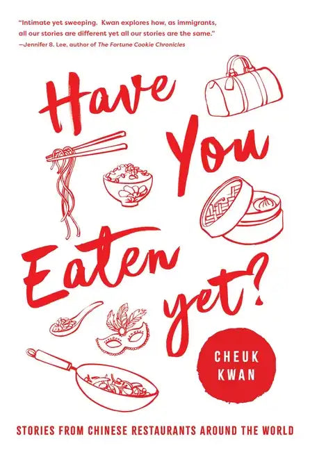 Have You Eaten Yet: Stories from Chinese Restaurants Around the World - Paperback